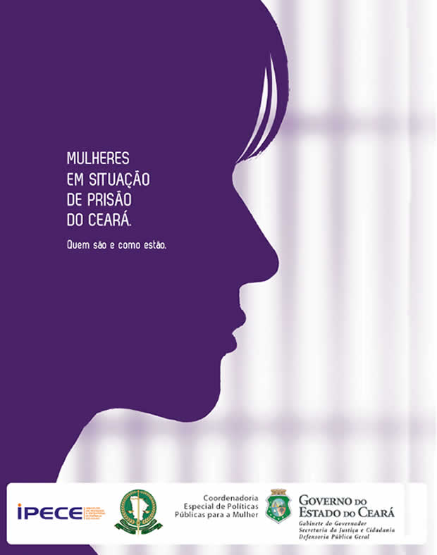 MULHERES EM SITUAÇÃO DE PRISÃO NO CEARÁ – Quem são e como estão