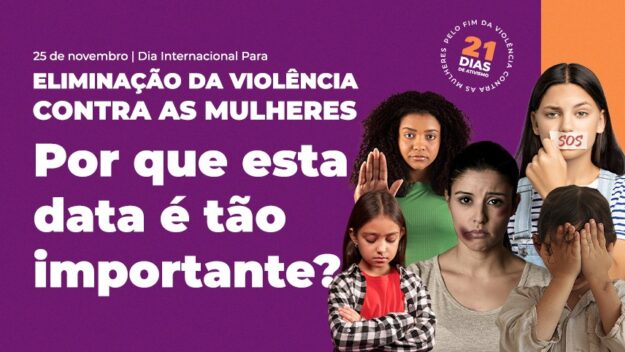 Dia Internacional para a Eliminação da Violência Contra as Mulheres por que falamos sobre isso?